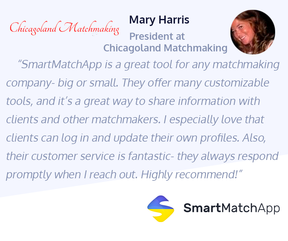 Awesome testimonial from one of our amazing clients, Mary Harris, President at Chicagoland Matchmaking